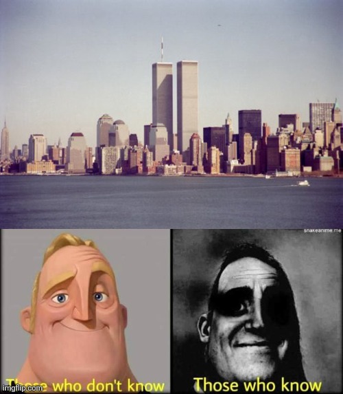 ..... | image tagged in those who don't know,9/11,sad,memes,those who know | made w/ Imgflip meme maker