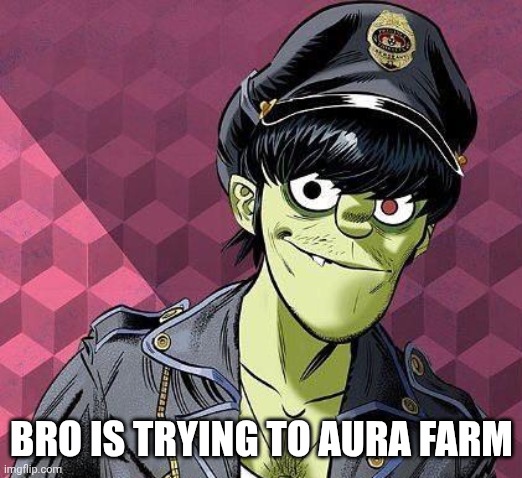 Murdoc Niccals from Gorillaz | BRO IS TRYING TO AURA FARM | image tagged in murdoc niccals from gorillaz | made w/ Imgflip meme maker