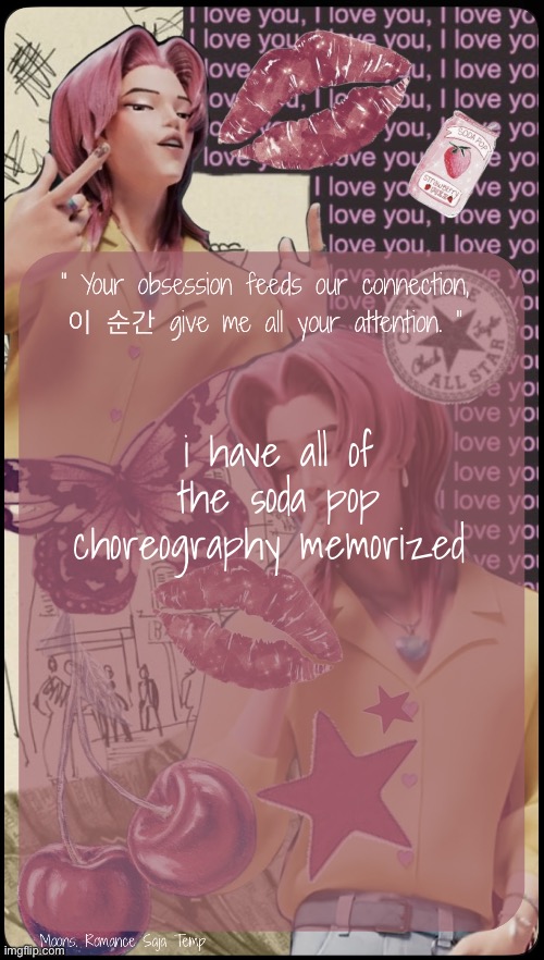 Moons Romance Saja Temp | i have all of the soda pop choreography memorized | image tagged in moons romance saja temp | made w/ Imgflip meme maker