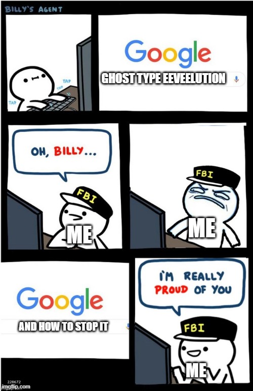No bricks allowed | GHOST TYPE EEVEELUTION; ME; ME; AND HOW TO STOP IT; ME | image tagged in i am really proud of you billy-corrupt,eevee | made w/ Imgflip meme maker
