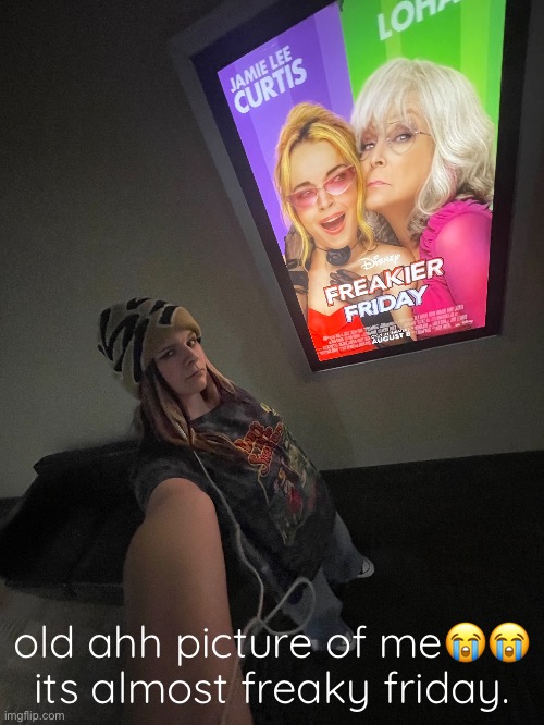 old ahh picture of me😭😭 its almost freaky friday. | made w/ Imgflip meme maker