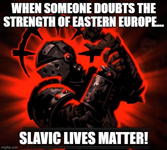 Darkest Dungeon Resolve | WHEN SOMEONE DOUBTS THE STRENGTH OF EASTERN EUROPE... SLAVIC LIVES MATTER! | image tagged in darkest dungeon resolve,slavic lives matter,black lives matter | made w/ Imgflip meme maker