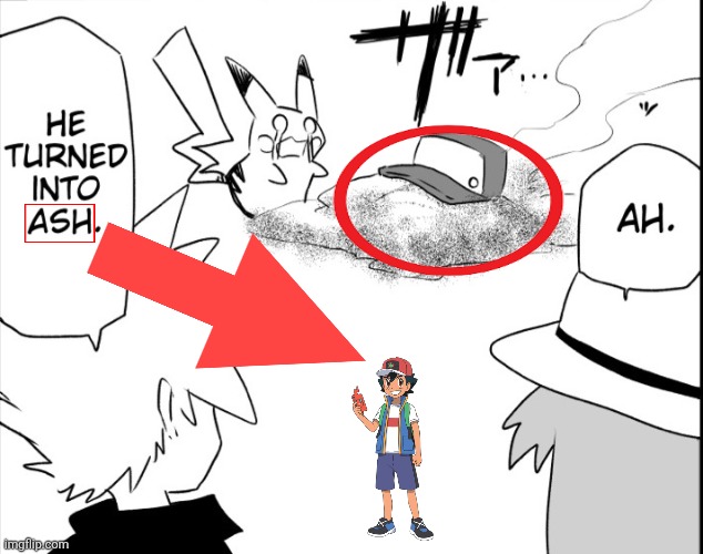 image tagged in memes,ash,pokemon | made w/ Imgflip meme maker