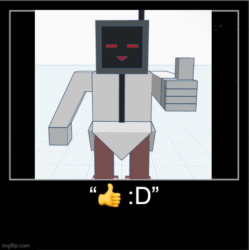 Demotivational poster | “? :D” | image tagged in demotivational poster | made w/ Imgflip meme maker