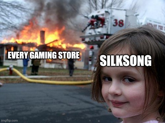 Disaster Girl | SILKSONG; EVERY GAMING STORE | image tagged in memes,disaster girl,silksong,steam,xbox,playstation | made w/ Imgflip meme maker