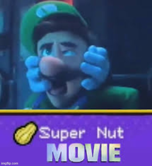 Super nut movie | image tagged in super nut movie | made w/ Imgflip meme maker