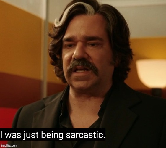 Sarcastic | image tagged in sarcastic | made w/ Imgflip meme maker