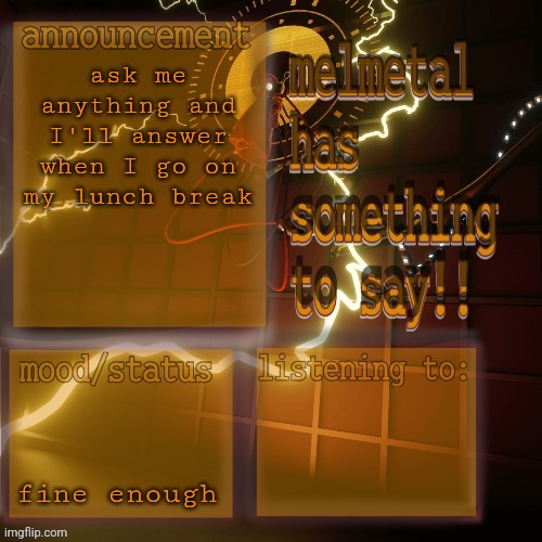 buh | ask me anything and I'll answer when I go on my lunch break; fine enough | image tagged in melmetal temp ty xoxo | made w/ Imgflip meme maker