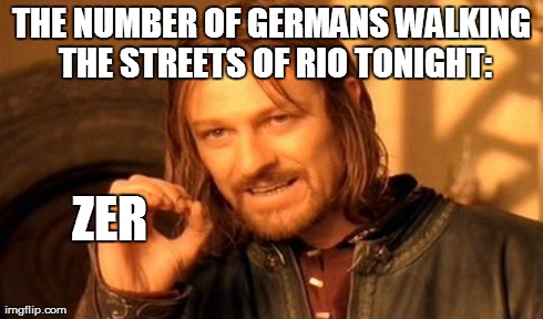 One Does Not Simply | THE NUMBER OF GERMANS WALKING THE STREETS OF RIO TONIGHT: ZER | image tagged in memes,one does not simply | made w/ Imgflip meme maker