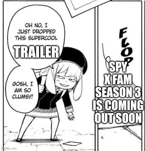 WOOOOOOOOOOOOOOO! | SPY X FAM SEASON 3 IS COMING OUT SOON; TRAILER | image tagged in anya drop photo | made w/ Imgflip meme maker