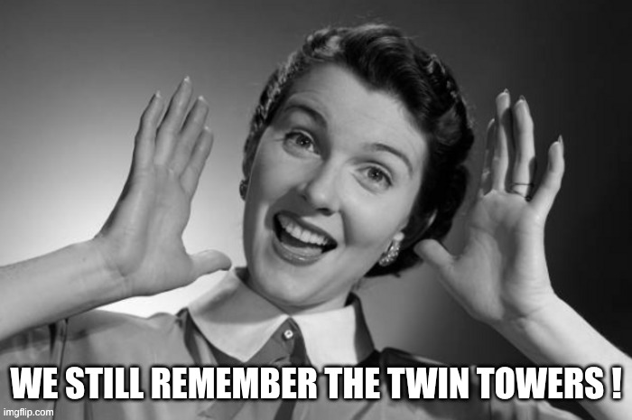 Remember Charlie Kirk | WE STILL REMEMBER THE TWIN TOWERS ! | image tagged in twin towers,remember,pepperidge farms remembers,we do not forget,mossad,murder | made w/ Imgflip meme maker