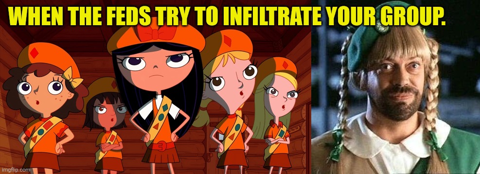 Infiltrators | WHEN THE FEDS TRY TO INFILTRATE YOUR GROUP. | made w/ Imgflip meme maker