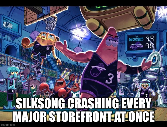 silksong be like | SILKSONG CRASHING EVERY MAJOR STOREFRONT AT ONCE | image tagged in patrick balling | made w/ Imgflip meme maker