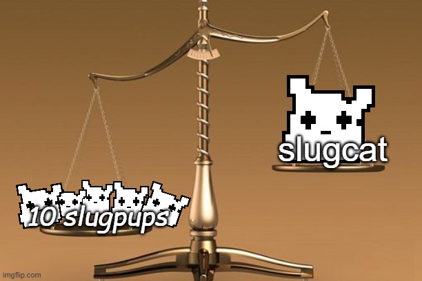 scale of slugcat and slugpups | slugcat; 10 slugpups | image tagged in scales,not funny,rain world,meme | made w/ Imgflip meme maker