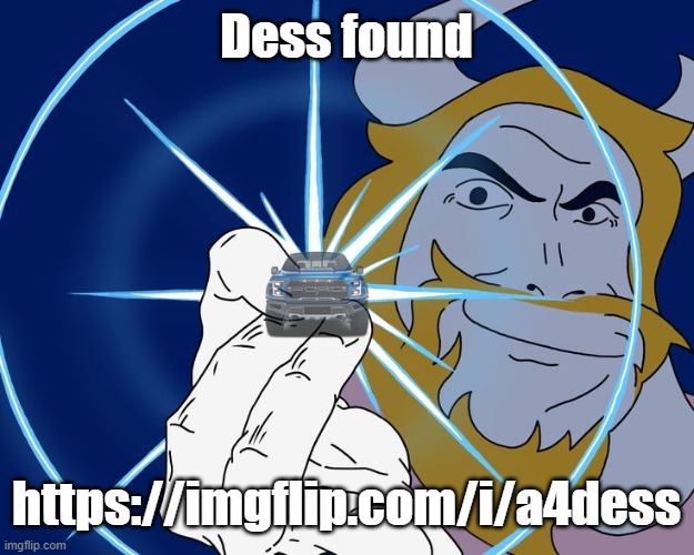 https://imgflip.com/i/a4dess | Dess found; https://imgflip.com/i/a4dess | image tagged in asgore truck | made w/ Imgflip meme maker