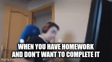 When i have homework - Imgflip