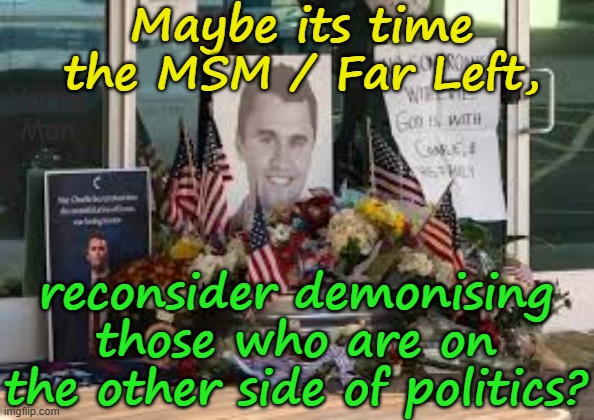 Maybe its time for the MSM / Far Left to stop demonising those they don't agree with? | Maybe its time the MSM / Far Left, Yarra Man; reconsider demonising those who are on the other side of politics? | image tagged in cann msnbc abc,cbs npr pbs,maddow stephanopoulos scarborough,wallace  behar hostin cooper,ch 9 fairfax abc australia | made w/ Imgflip meme maker