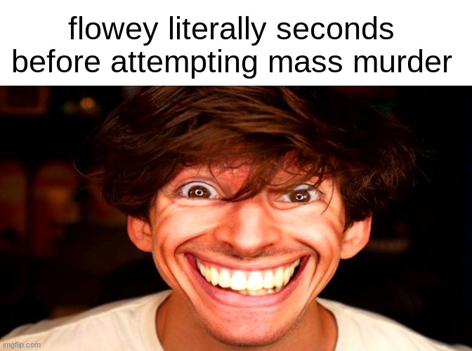 flowey literally seconds before attempting mass murder | image tagged in blank white template,flamingo | made w/ Imgflip meme maker