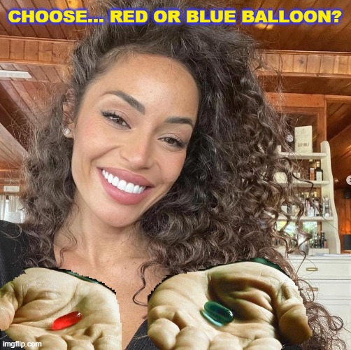 CHOOSE... RED OR BLUE BALLOON? | made w/ Imgflip meme maker