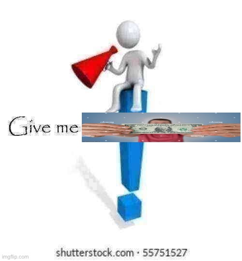6. the dollar | image tagged in give me moderator status | made w/ Imgflip meme maker
