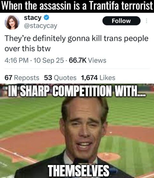 When the assassin is a Trantifa terrorist | image tagged in dark humor,assassination,nsfw,funny | made w/ Imgflip meme maker