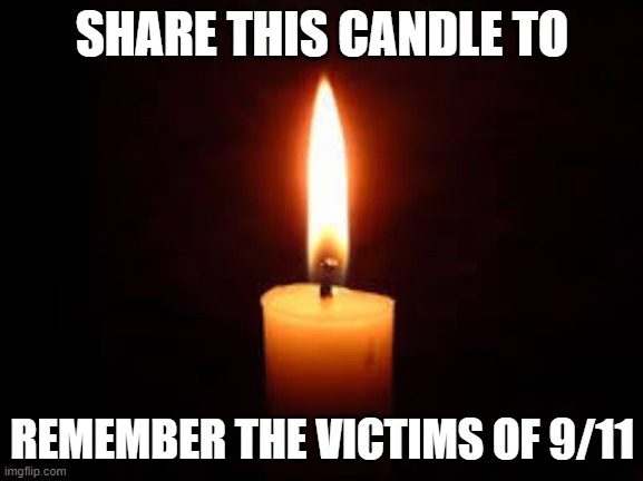 Candle | SHARE THIS CANDLE TO; REMEMBER THE VICTIMS OF 9/11 | image tagged in candle,9/11,september,jihad,terrorism | made w/ Imgflip meme maker