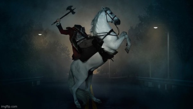 Headless Horseman | image tagged in headless horseman | made w/ Imgflip meme maker