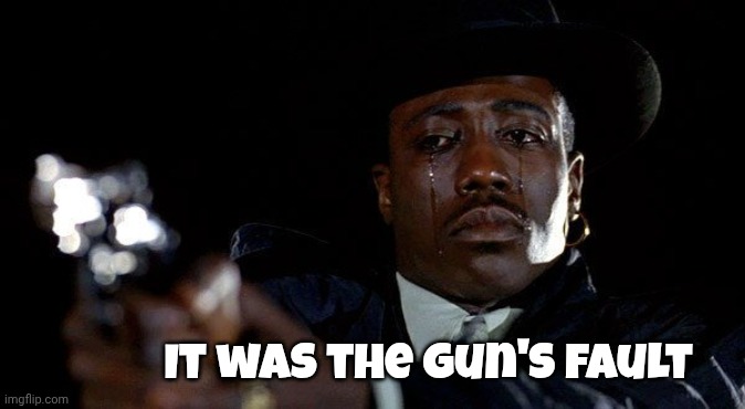 Crying man with gun | It was the gun's fault | image tagged in crying man with gun | made w/ Imgflip meme maker