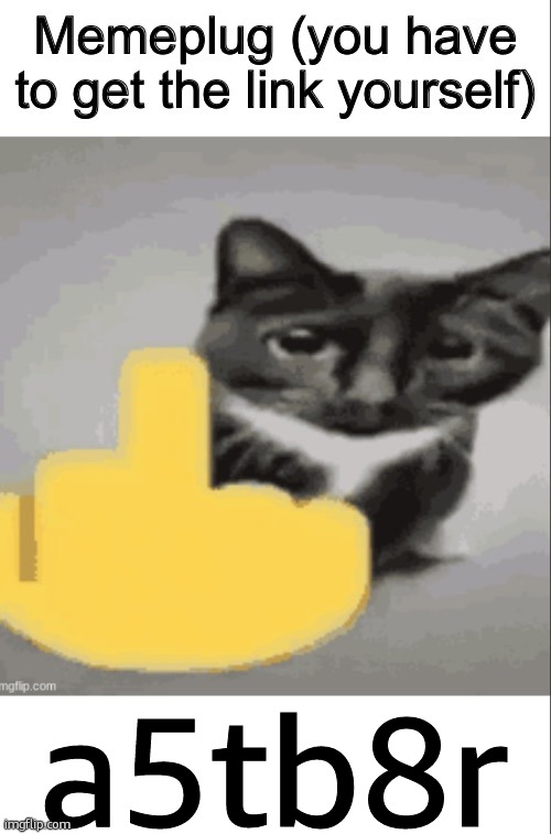 replugging because i changed stuff | a5tb8r | image tagged in memeplug but evil | made w/ Imgflip meme maker