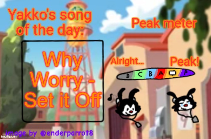 song of te dae | Why Worry - Set it Off; - | image tagged in song of te dae | made w/ Imgflip meme maker