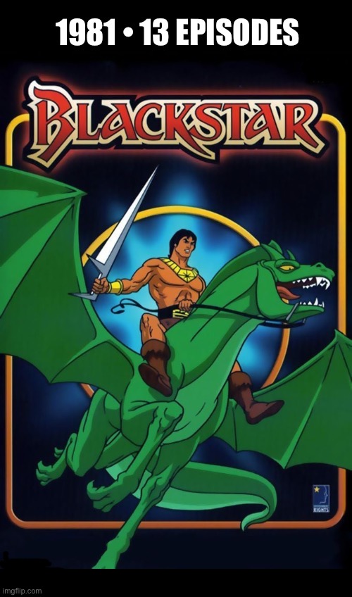 Before there was He-Man there was Blackstar… | image tagged in cartoons,blackstar,fantasy,filmation | made w/ Imgflip meme maker