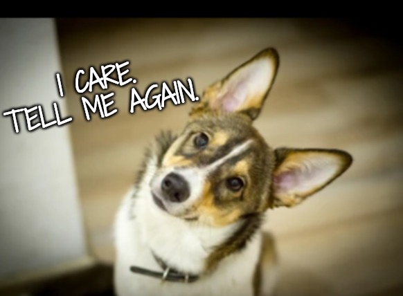 I CARE. TELL ME AGAIN. | made w/ Imgflip meme maker