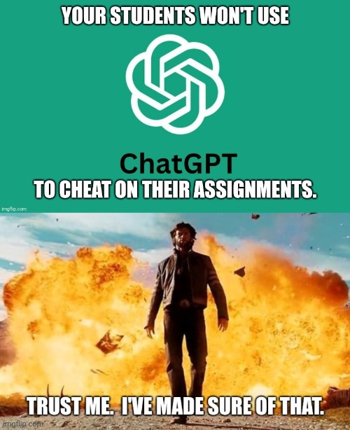 What every English teacher hopes for | image tagged in chatgpt,english teachers,school,cheating,guy walking away from explosion,dark humor | made w/ Imgflip meme maker