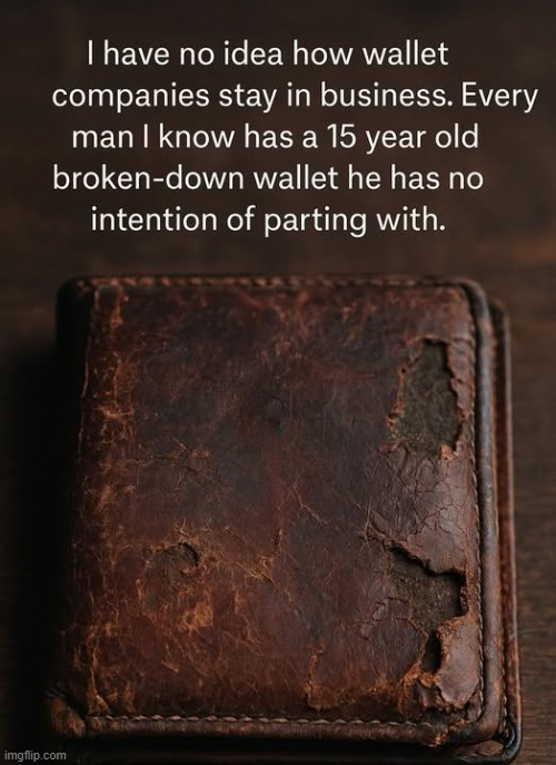 Gotta get as much out of it as you can | image tagged in memes,wallet,men,funny | made w/ Imgflip meme maker