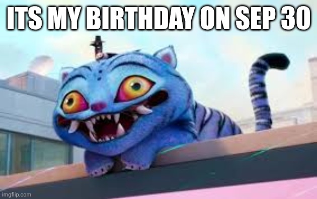 derpy tiger kpop demon hunters 바보호랑이 babo horang-i | ITS MY BIRTHDAY ON SEP 30 | image tagged in derpy tiger kpop demon hunters babo horang-i | made w/ Imgflip meme maker