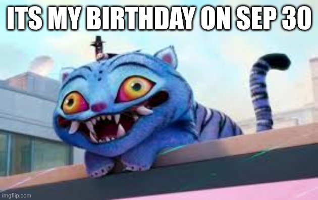 derpy tiger kpop demon hunters 바보호랑이 babo horang-i | ITS MY BIRTHDAY ON SEP 30 | image tagged in derpy tiger kpop demon hunters babo horang-i | made w/ Imgflip meme maker