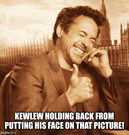 KEWLEW HOLDING BACK FROM PUTTING HIS FACE ON THAT PICTURE! | image tagged in laughing thumbs up | made w/ Imgflip meme maker