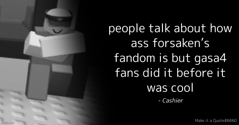 I’m having a little too much fun with make it a quote | made w/ Imgflip meme maker