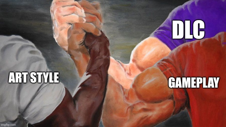 Name this game | DLC; GAMEPLAY; ART STYLE | image tagged in epic handshake w/ 3 hands | made w/ Imgflip meme maker