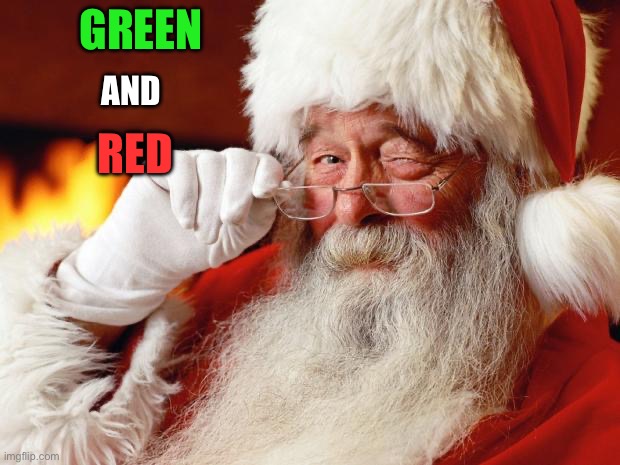santa | GREEN RED AND | image tagged in santa | made w/ Imgflip meme maker