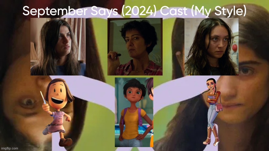 September Says (2024) Cast (My Style) | image tagged in september says 2024 cast my style,meme,memes,spoof cast,september says,characters | made w/ Imgflip meme maker