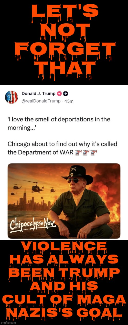 Trump Never Wanted Peace And Maga Knows Violence Begets Violence.  ALL Of This IS ON TRUMP AND HIS CULT OF MAGA NAZIS | LET'S NOT FORGET THAT; VIOLENCE HAS ALWAYS BEEN TRUMP AND HIS CULT OF MAGA NAZIS'S GOAL | image tagged in memes,maga,nazis,hate was trump's plan,violence was trump's plan,lock him up | made w/ Imgflip meme maker