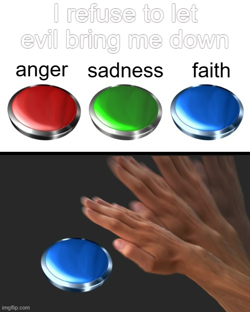 This too shall pass. | I refuse to let evil bring me down; anger; sadness; faith | image tagged in memes,rip,charlie,prayers,cooler heads prevail | made w/ Imgflip meme maker