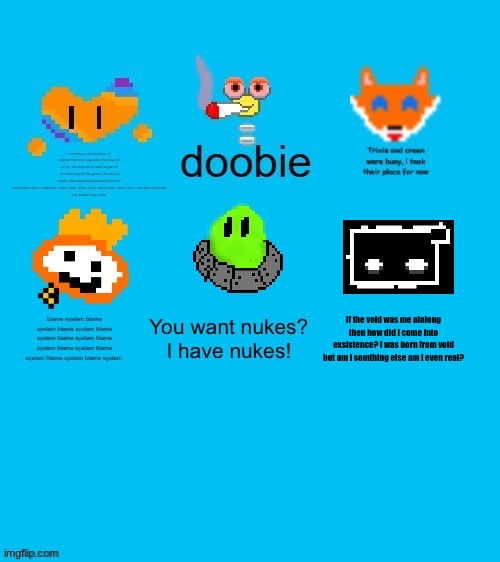 im  a bit salty about the fish mods i did add a sans off topic :/ | if the void was me alalong then how did i come into exsistence? i was born from void but am i somthing else am i even real? | made w/ Imgflip meme maker