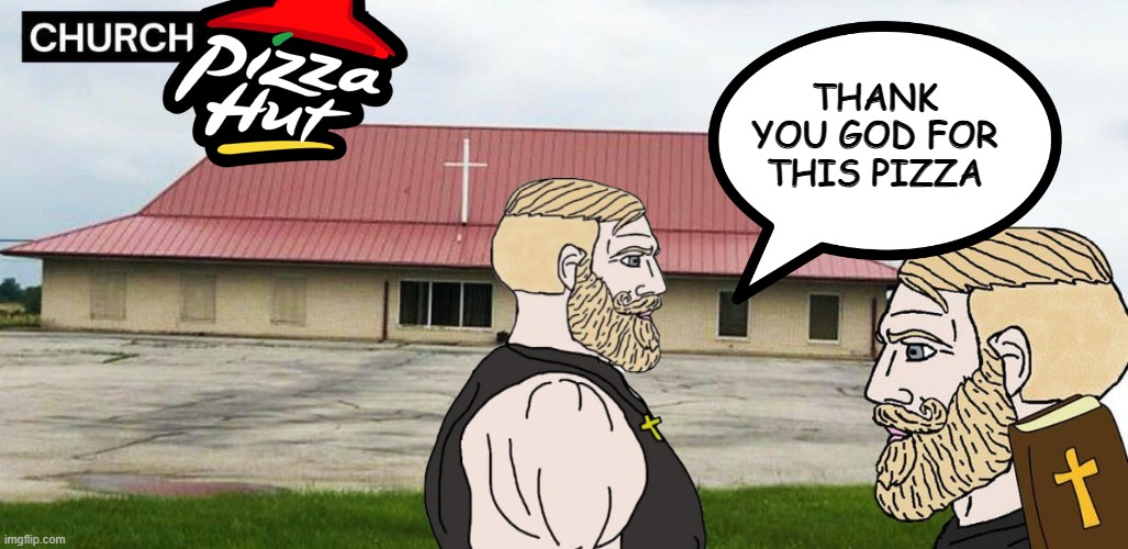 praise the lord | THANK YOU GOD FOR THIS PIZZA | image tagged in jesus,god,pizza hut,christian | made w/ Imgflip meme maker