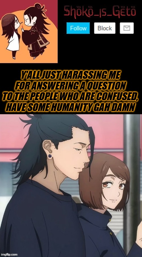 if you know what happened good for you | Y'ALL JUST HARASSING ME FOR ANSWERING A QUESTION TO THE PEOPLE WHO ARE CONFUSED, HAVE SOME HUMANITY GAH DAMN | made w/ Imgflip meme maker