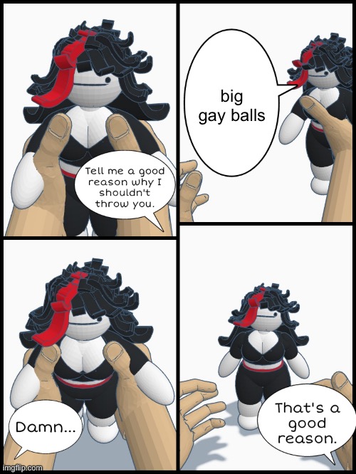 . | big gay balls | image tagged in thrown't | made w/ Imgflip meme maker
