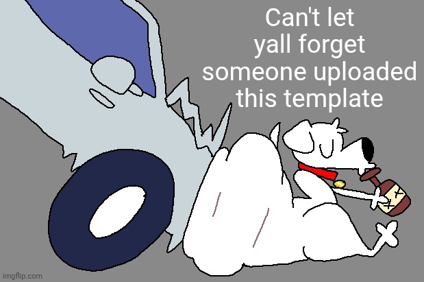 brain griffing | Can't let yall forget someone uploaded this template | image tagged in brain griffing | made w/ Imgflip meme maker