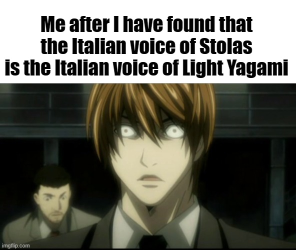 Me after I have found that the Italian voice of Stolas is the Italian voice of Light Yagami | image tagged in helluva boss,light yagami,death note | made w/ Imgflip meme maker