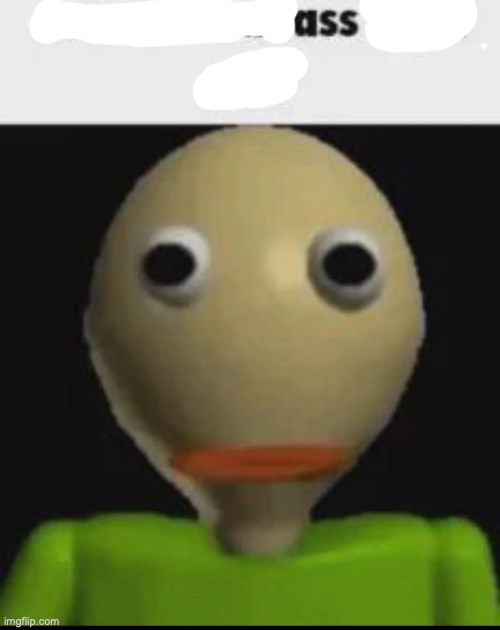 Ass | image tagged in are we deadass right now | made w/ Imgflip meme maker